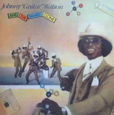 Johnny "Guitar" Watson And The Family Clone